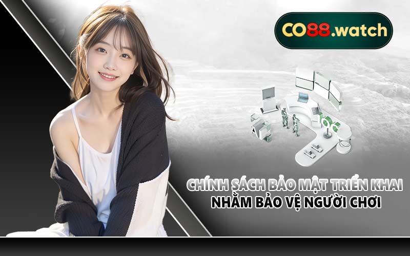 Chính sách bảo mật triển khai nhằm bảo vệ người chơi