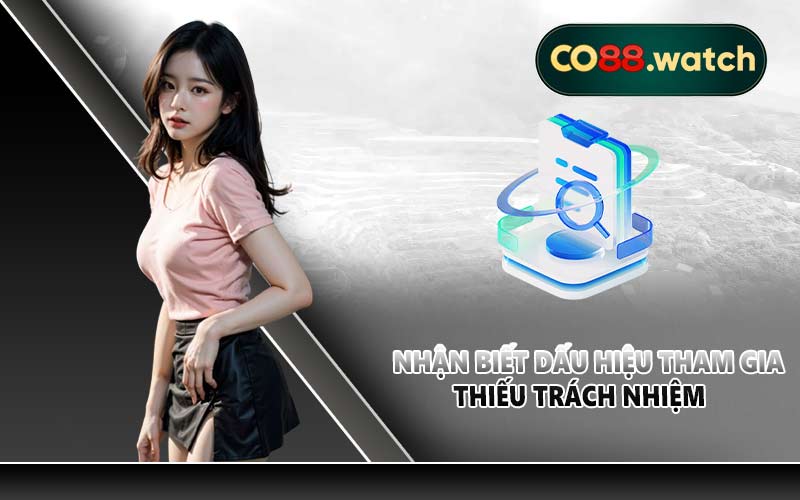 Nhận biết dấu hiệu tham gia thiếu trách nhiệm