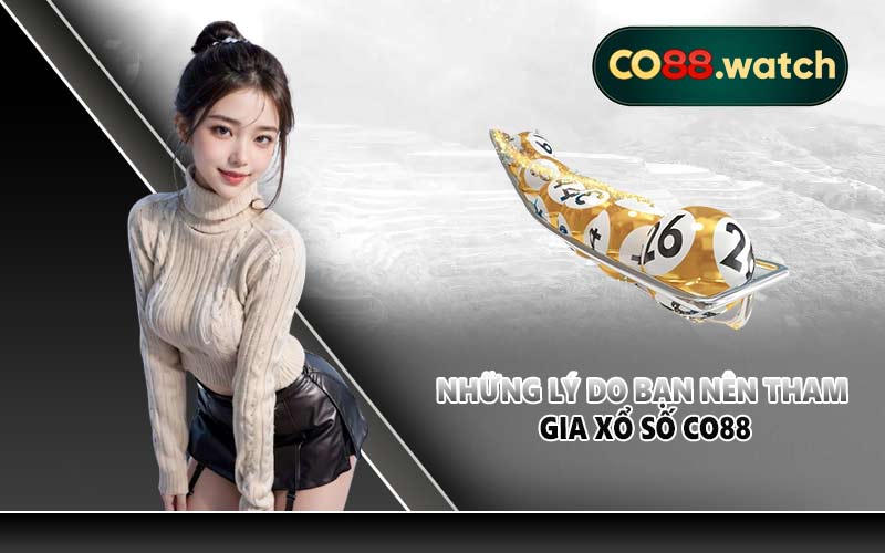 Những lý do bạn nên tham gia xổ số CO88